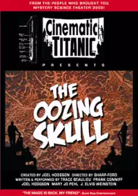 Plakat filmu Cinematic Titanic: The Oozing Skull