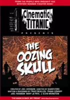 plakat filmu Cinematic Titanic: The Oozing Skull