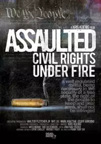 Plakat filmu Assaulted: Civil Rights Under Fire