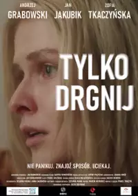 Plakat filmu Tylko drgnij