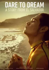 Plakat filmu Dare to Dream: A Story from El Salvador