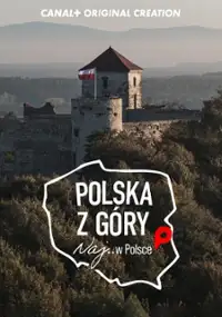 Plakat serialu Polska z g&oacute;ry. Naj... w Polsce
