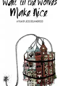 Plakat filmu Wait 'til the Wolves Make Nice