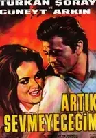 plakat filmu Artik sevmeyecegim