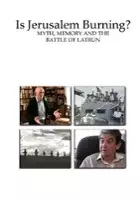 Matthew Palm / Is Jerusalem Burning? Myth, Memory and the Battle of Latrun