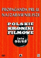 plakat filmu Propaganda PRL-u: Najzabawniejsze Polskie Kroniki Filmowe. Lata 50/60
