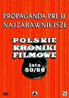 plakat filmu Propaganda PRL-u: Najzabawniejsze Polskie Kroniki Filmowe. Lata 50/60