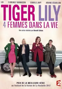 Plakat serialu Tiger Lily, quatre femmes dans la vie