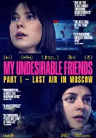 plakat filmuMy Undesirable Friends: Part I - Last Air in Moscow