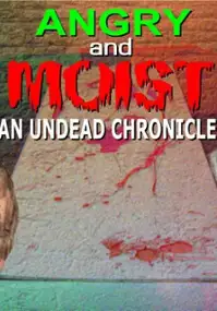 Plakat filmu Angry and Moist: An Undead Chronicle