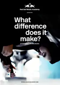 Plakat filmu What Difference Does It Make? A Film About Making Music