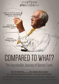 Plakat filmu Compared to What: The Improbable Journey of Barney Frank