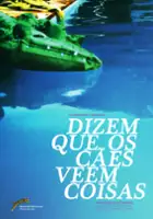 Joca Andrade / Dizem que os Cães Veem Coisas