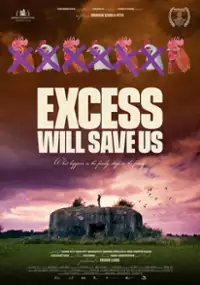 Plakat filmu Excess Will Save Us