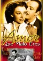 plakat filmu ¡Amor, qué malo eres!