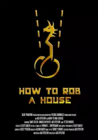 Plakat filmu How to Rob a House