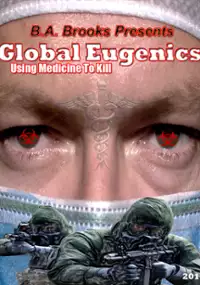Plakat filmu Global Eugenics: Using Medicine to Kill