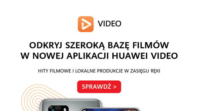 Aplikacja Huawei Video ułatwia oglądanie filmów na smartfonach