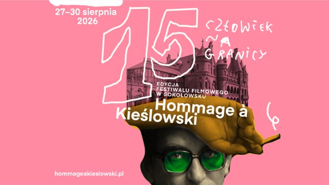 15. edycja festiwalu Hommage &agrave; Kieślowski: "Człowiek na granicy"