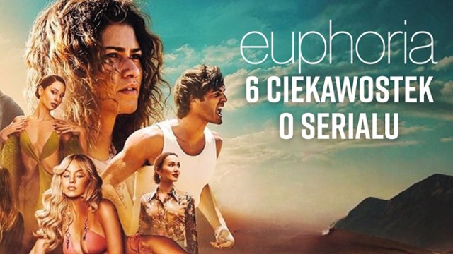 6 rzeczy, kt&oacute;rych nie wiedzieliście o serialu HBO "Euforia"!