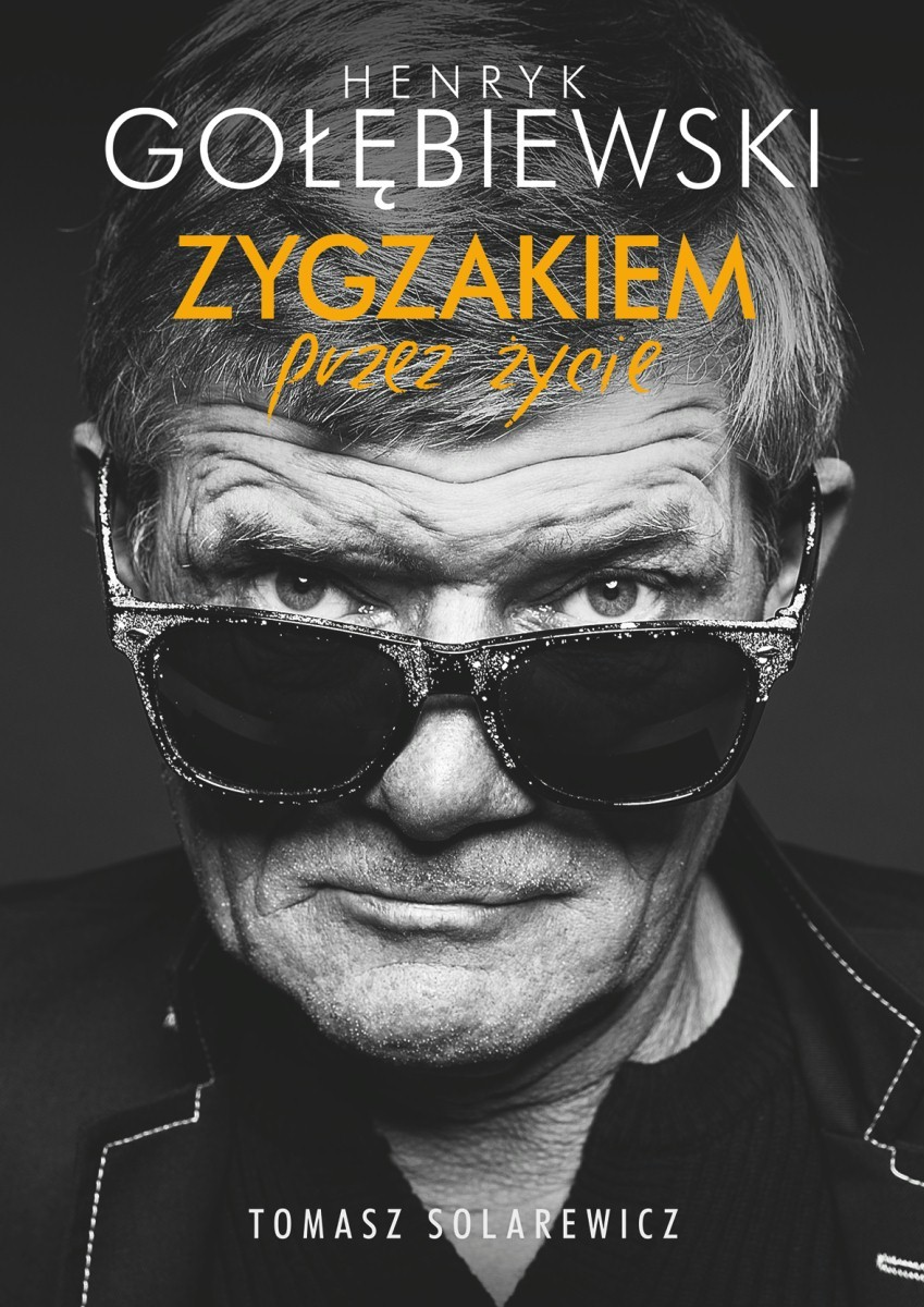 Henryk Gołębiewski: Zygzakiem przez życie