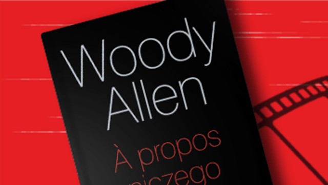 Woody Allen, jakiego nie znacie