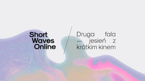 Short Waves Online / Druga fala — jesień z krótkim kinem!