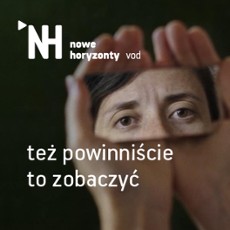 Filmy dobrze wybrane. Premiera platformy Nowe Horyzonty VOD
