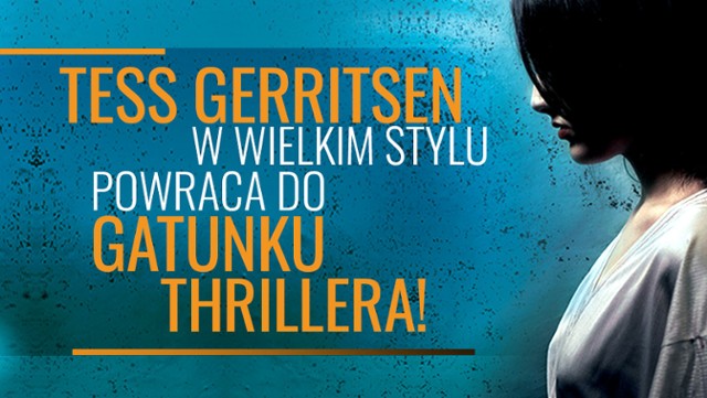 Tess Gerritsen w wielkim stylu powraca do gatunku thrillera