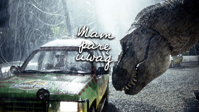"Mam parę uwag" #83: Czy "Park Jurajski" to filmowy dinozaur?