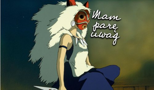 "Mam parę uwag" #88: "Księżniczka Mononoke", opus magnum...