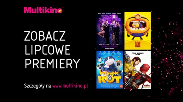 Filmowy lipiec w Multikinie!