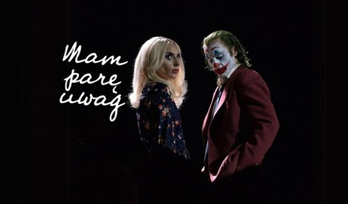 "Mam parę uwag" #97: "Joker: Folie à deux" czyli kac po "Jokerze"