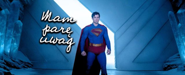 "Mam parę uwag" #118: Czy nowy "Superman" to najlepszy...