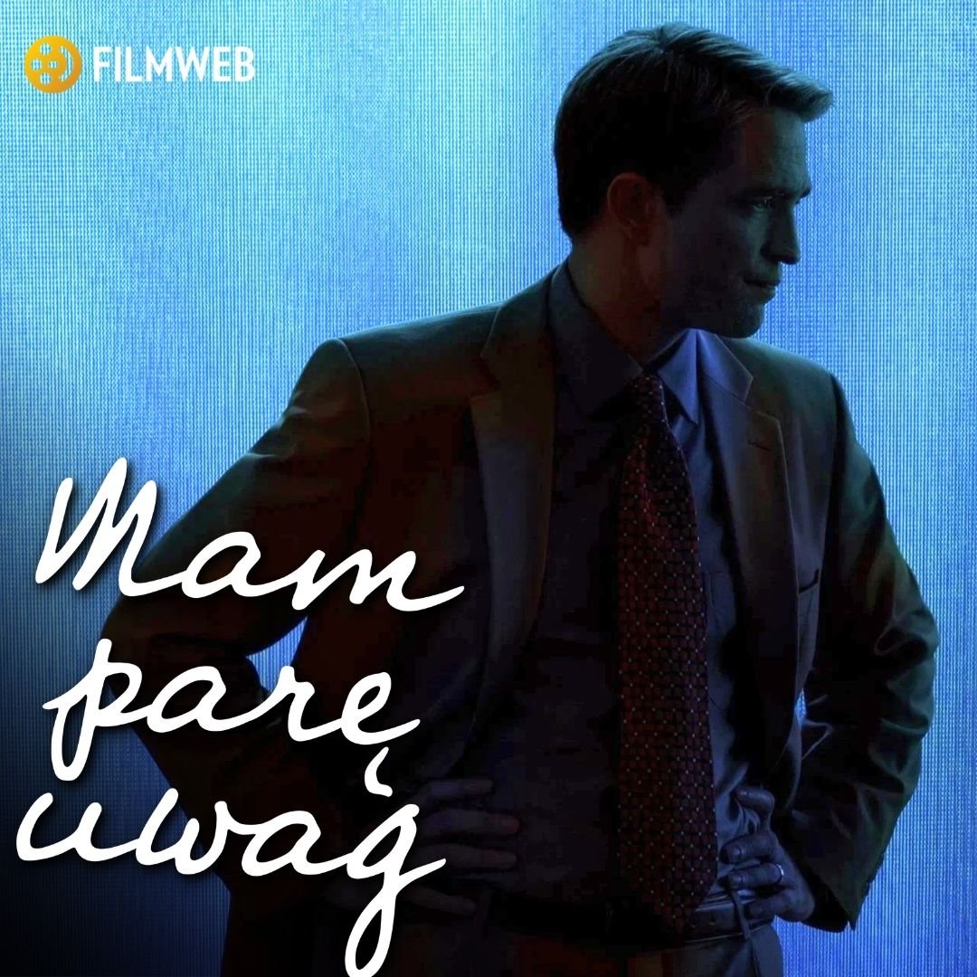 "Mam parę uwag" #150: Pattinson ma swój "Primetime"?