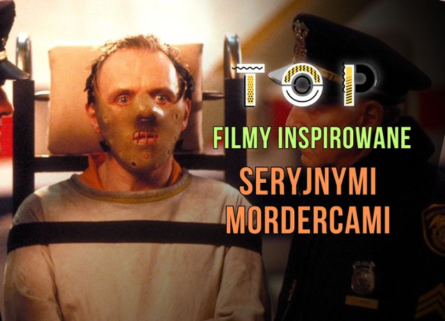 TOP: 5 filmów inspirowanych historiami seryjnych morderców