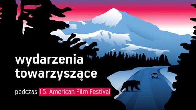Nie tylko kino. Wydarzenia towarzyszące 15. American Film...