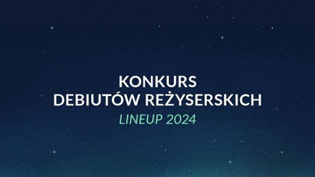 ENERGACAMERIMAGE 2024: Ogłoszenie składu Konkursu Debiutów...