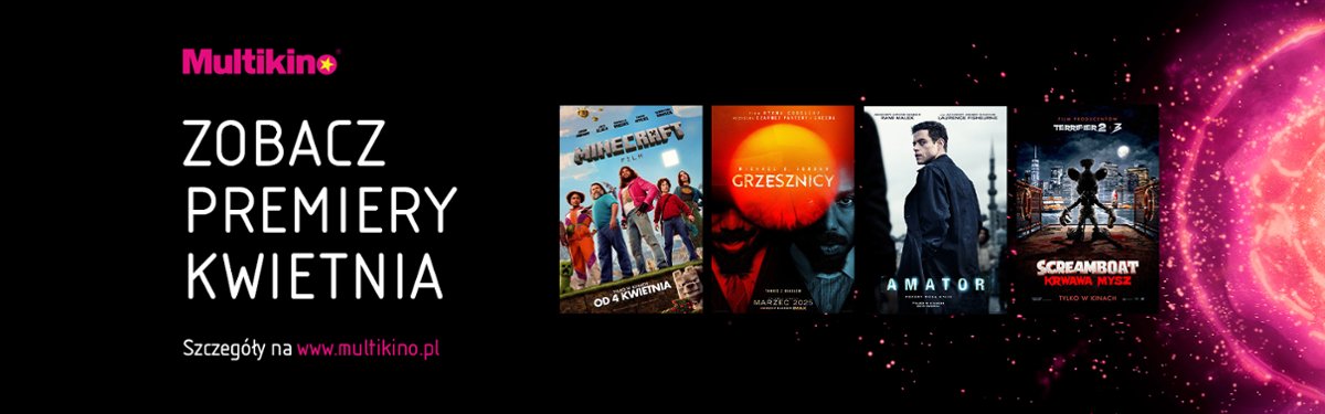 Premiery, kultowe produkcje i mecze już w kwietniu w Multikinie