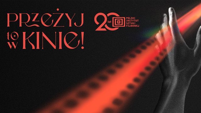 Przeżyj to w kinie. 20 lat z Polskim Instytutem Sztuki Filmowej