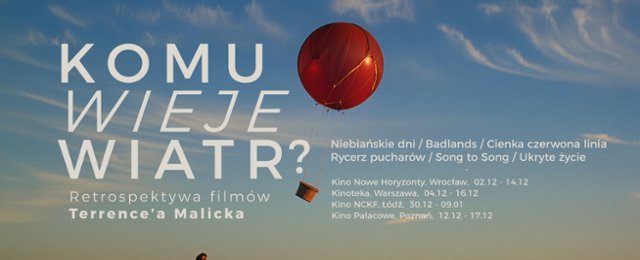 Komu wieje wiatr? Retrospektywa filmów Terrence'a Malicka w...