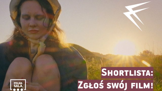 Shortlista: zgłoś sw&oacute;j film