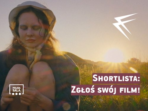 Shortlista: zgłoś sw&oacute;j film