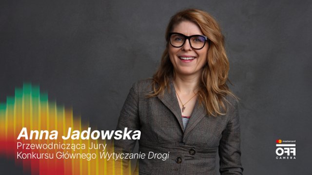 Anna Jadowska przewodniczącą jury Mastercard OFF CAMERA 2026