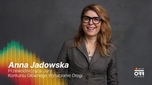 Anna Jadowska przewodniczącą jury Mastercard OFF CAMERA 2026