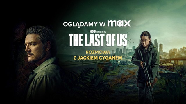 OGLĄDAMY W MAX: Dlaczego świat pokochał "The Last of Us"?