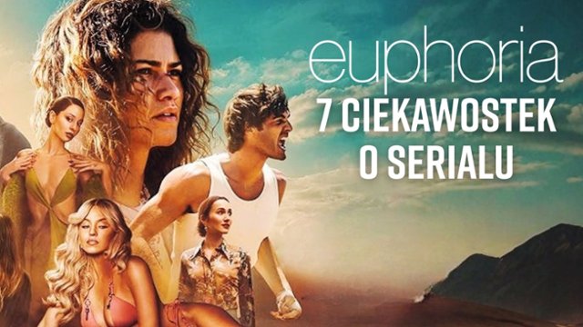 7 rzeczy, kt&oacute;rych nie wiedzieliście o serialu HBO "Euforia"!