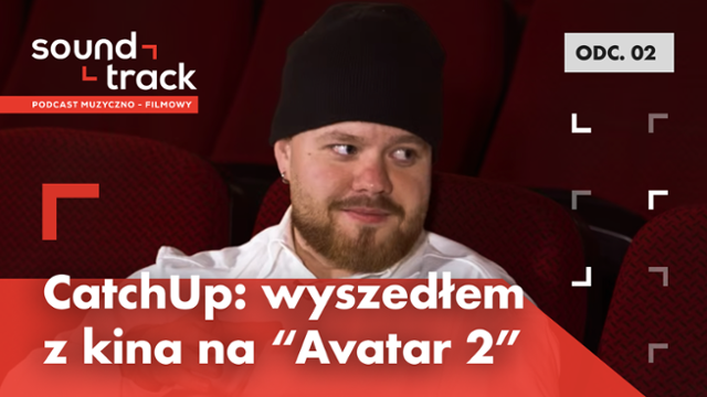 CatchUp: Lubię filmy, kt&oacute;re ryją mi banię! | Soundtrack #2