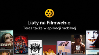 Listy na Filmwebie &ndash; teraz także w aplikacji mobilnej