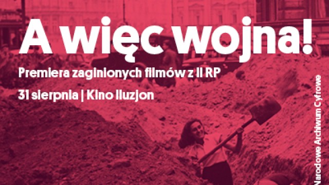 A więc wojna! Premiera zaginionych filmów z II RP